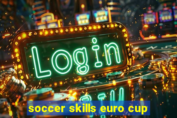 soccer skills euro cup